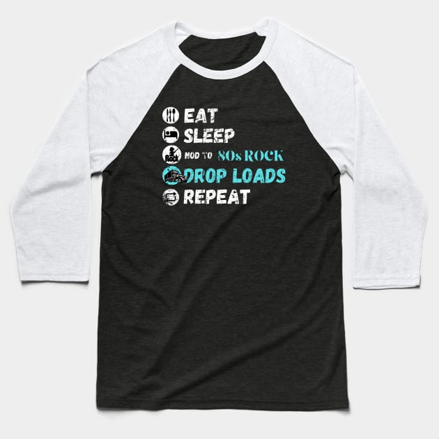 Eat Sleep Nod To 80s Rock Drop Loads Repeat Baseball T-Shirt by maxdax